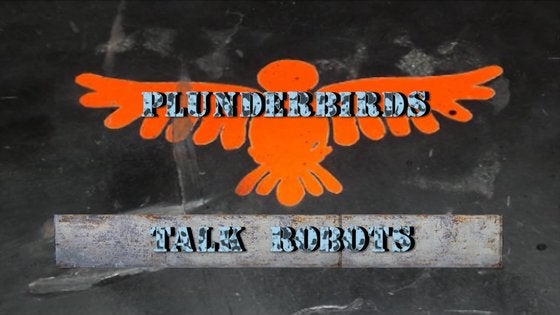 Plunderbirds: Talk Robots - Plunderbirds: Talk Robots (found robot combat mockumentary film; 2019)