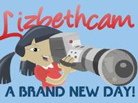 Possible title card for one of the vignettes, "Lizbethcam: A Brand New Day!".