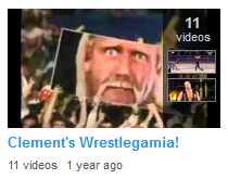 Screenshot of the 'Clement's Wrestlegamia' playlist (captured on March 5th, 2014)