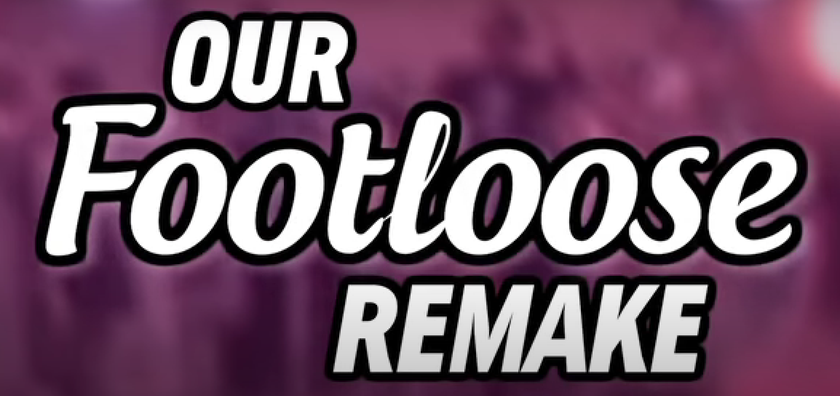 OurFootLooseRemake Title.png