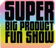 Super big product fun show.jpg
