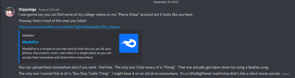 A screenshot of a Discord DM with Shippiddge from lost media wiki user BlastoiseTheYTPer, which resulted in many of the videos being found. With Shippiddge mentioning that the Bus Stop Trailer Thing video could be on one of his drives. Meaning the video could be found, if he still has it.