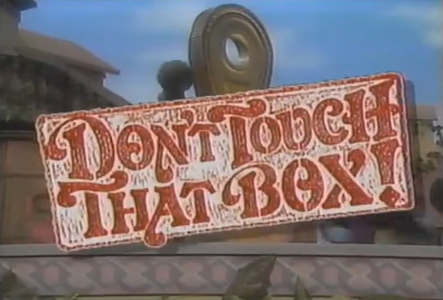 A screenshot from the promo for "Don't Touch That Box!", a special which is currently lost.