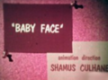 Title card to Baby Face. Animation is credited to Shamus Culhane.